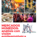 MERCADOS HÚMEDOS: análisis con visión epidemiológica